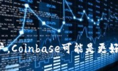    比較Tokenim和Coinbase：哪
